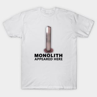 MONOLITH APPEARED HERE T-Shirt